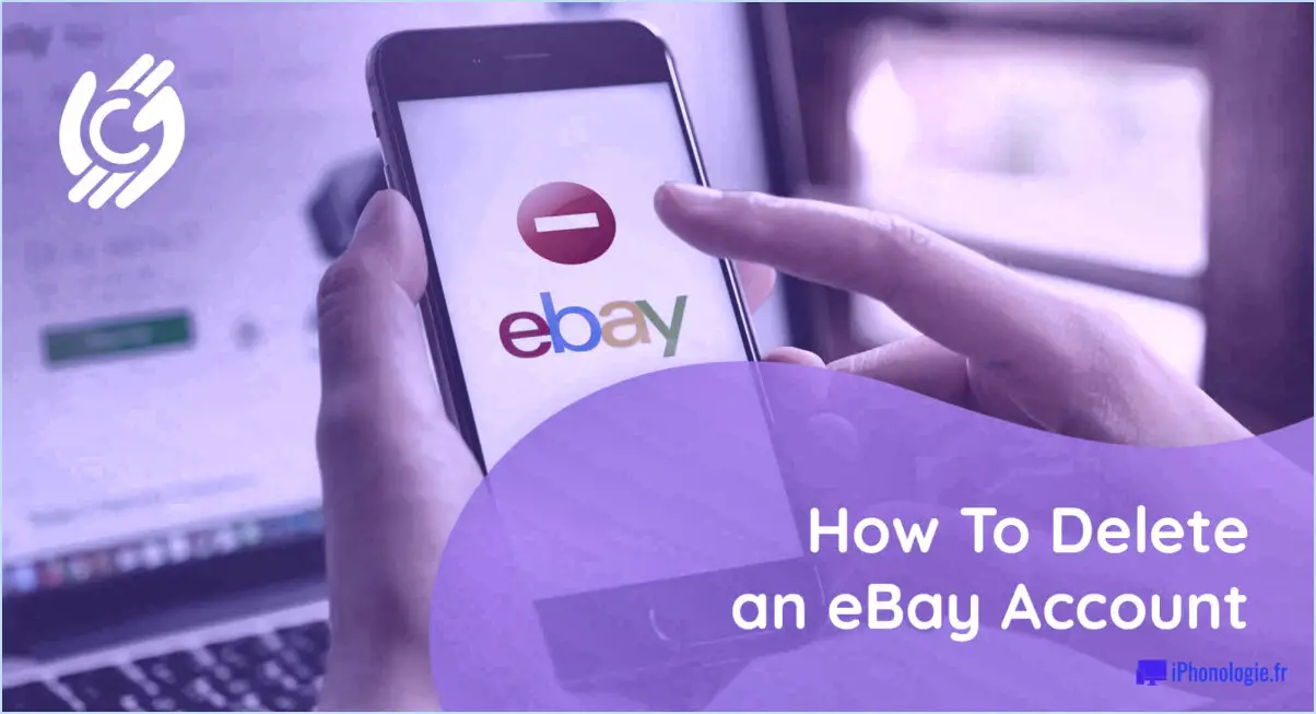Combien de temps faut-il pour supprimer un compte eBay?