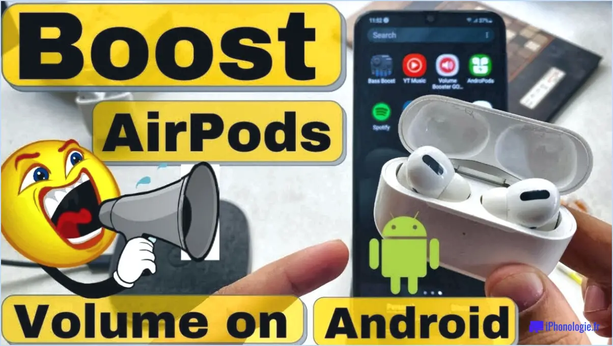 Comment augmenter le volume des airpods sur android?