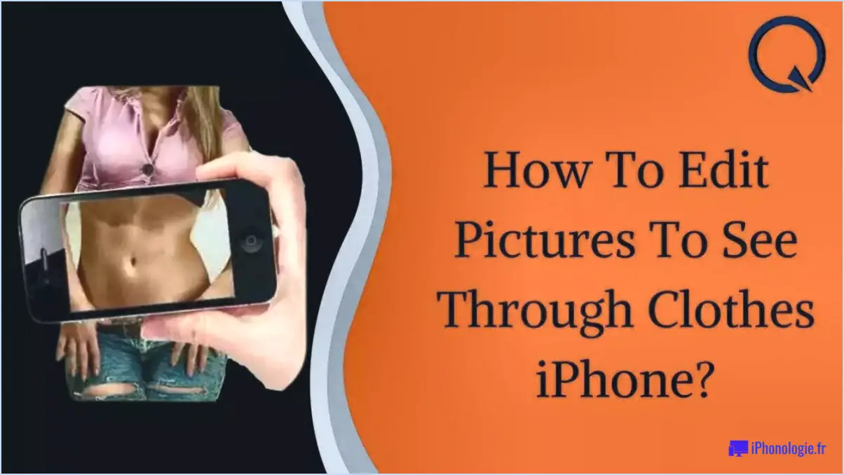 Comment modifier la photo pour voir à travers la chemise iphone?