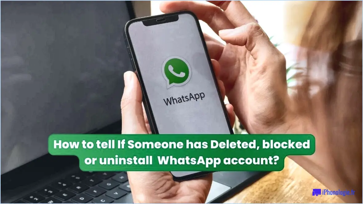 Comment savoir si quelqu'un a supprimé son compte whatsapp?