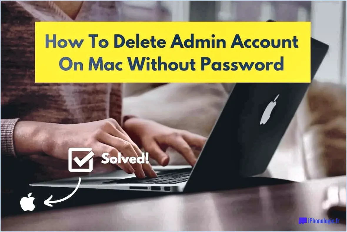 Comment supprimer un administrateur de mon Mac sans mot de passe?