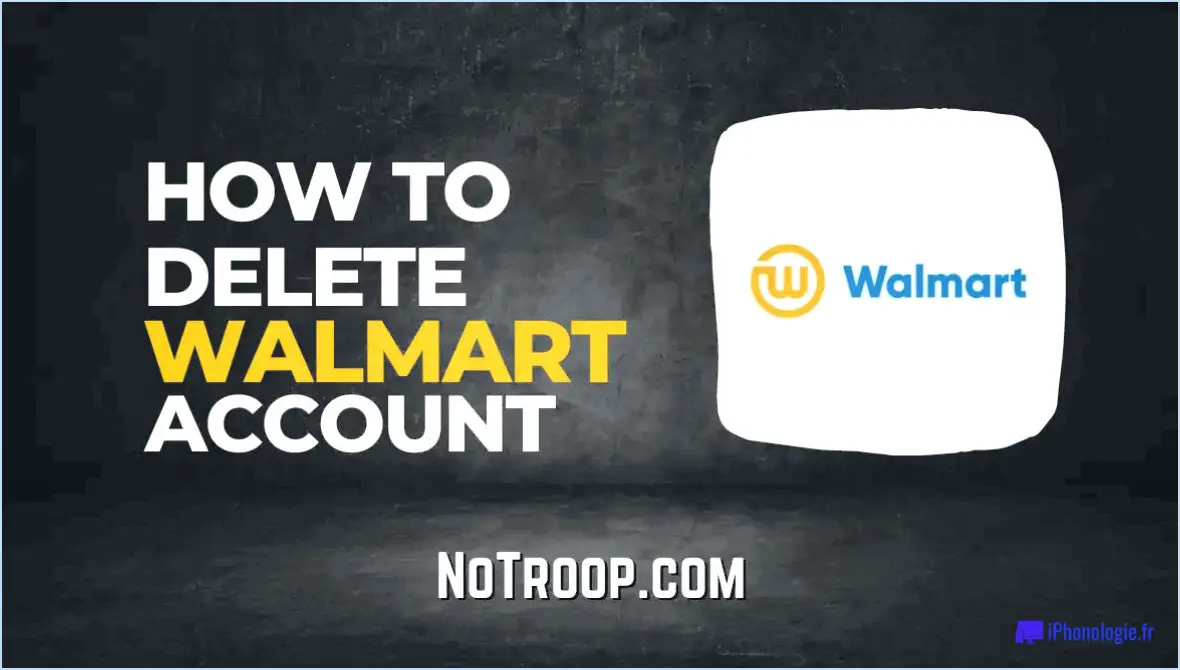 Comment supprimer votre compte Walmart?