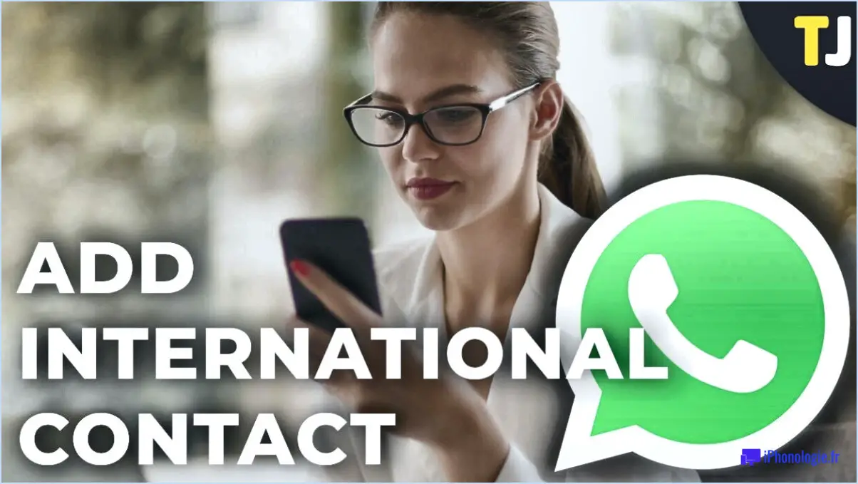Comment ajouter un téléphone international à WhatsApp?