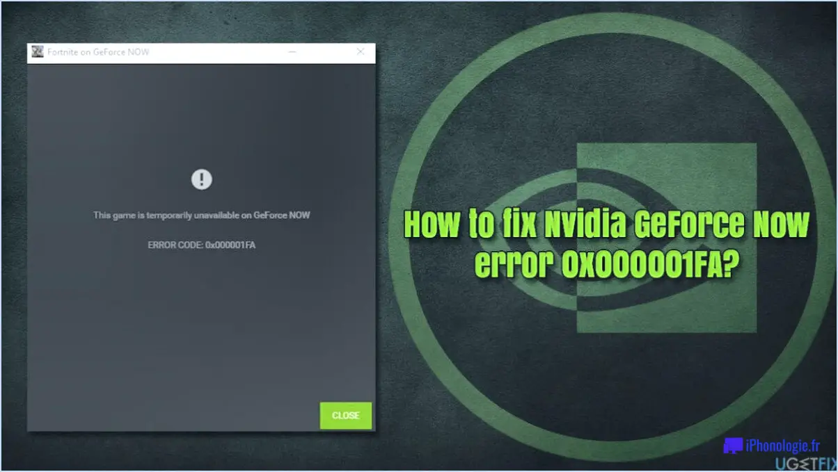 Comment corriger l'erreur nvidia geforce now 0x000001fa dans windows 10 étapes?