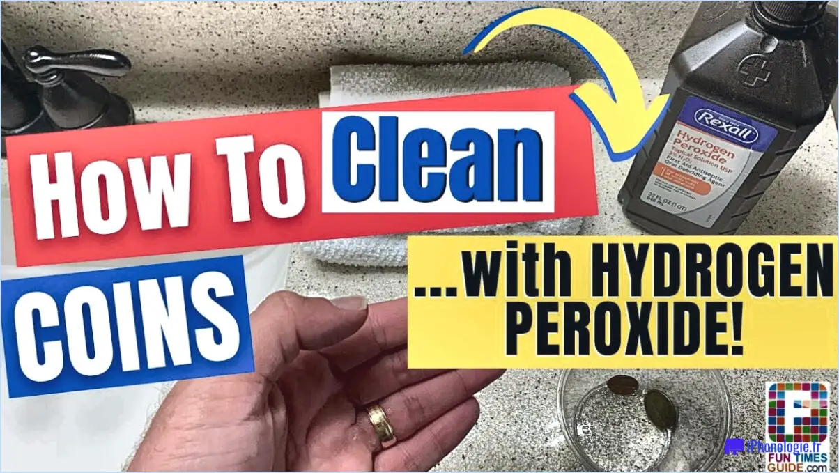 Comment nettoyer les pièces de monnaie avec du peroxyde d'hydrogène?