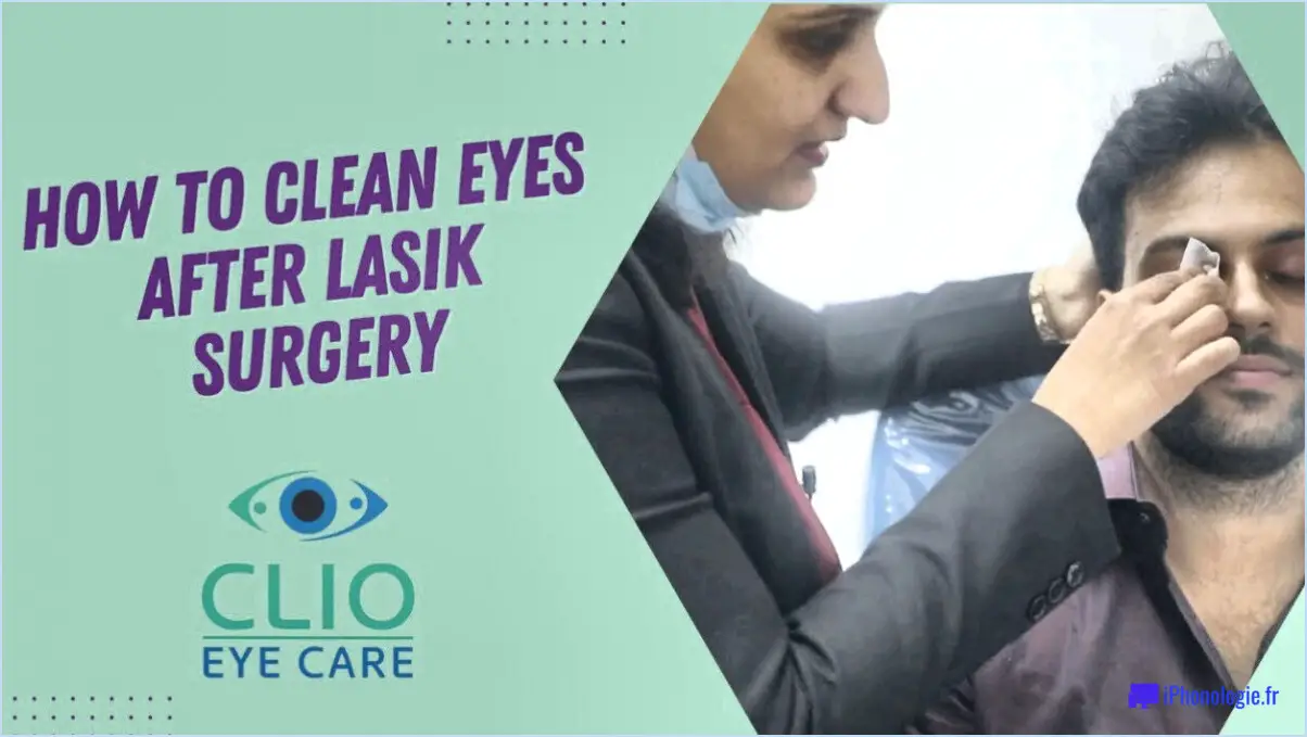 Comment nettoyer les yeux après une opération au laser?