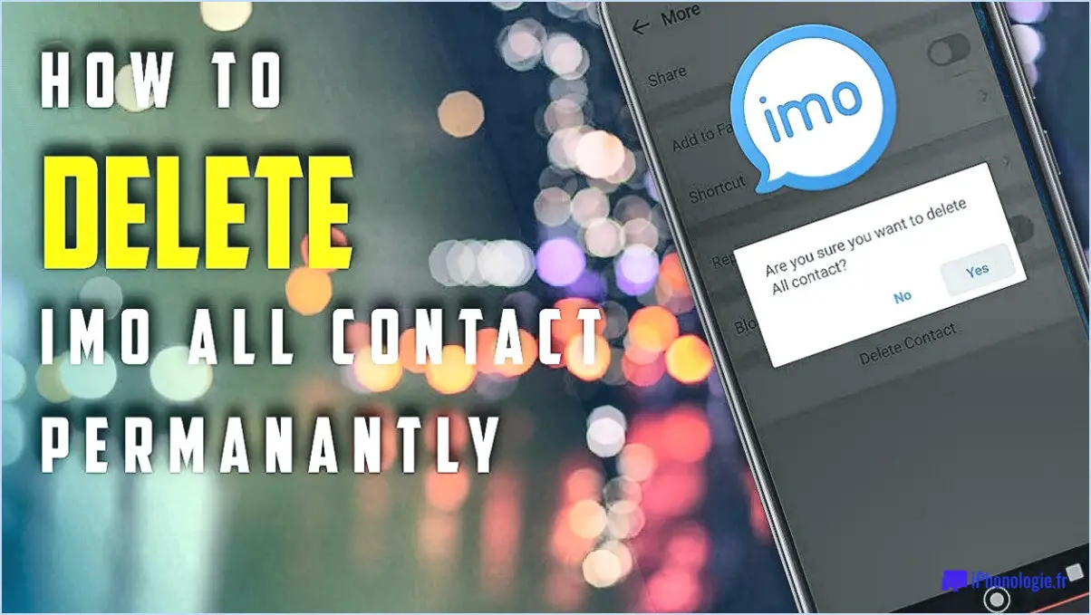 Comment puis-je supprimer mon contact imo de façon permanente?