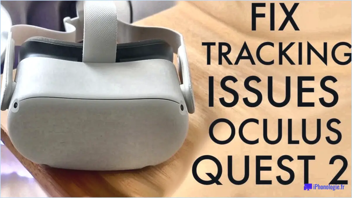 Comment résoudre les problèmes de suivi du contrôleur VR Oculus Quest 2?