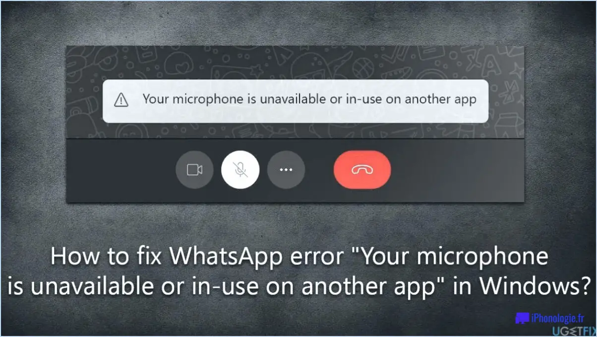 Corriger l'erreur WhatsApp : Vous ne pouvez pas passer un autre appel?