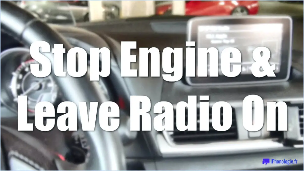 Comment garder la radio allumée quand la voiture est éteinte?