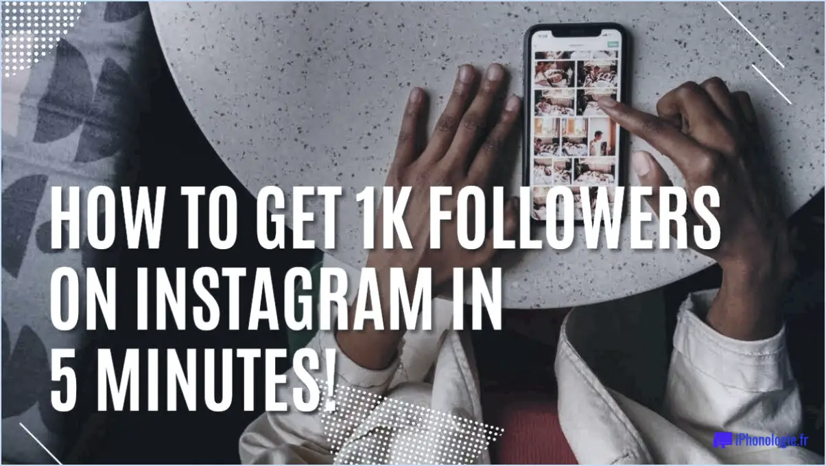 Comment obtenir 1k followers sur instagram en 5 minutes?