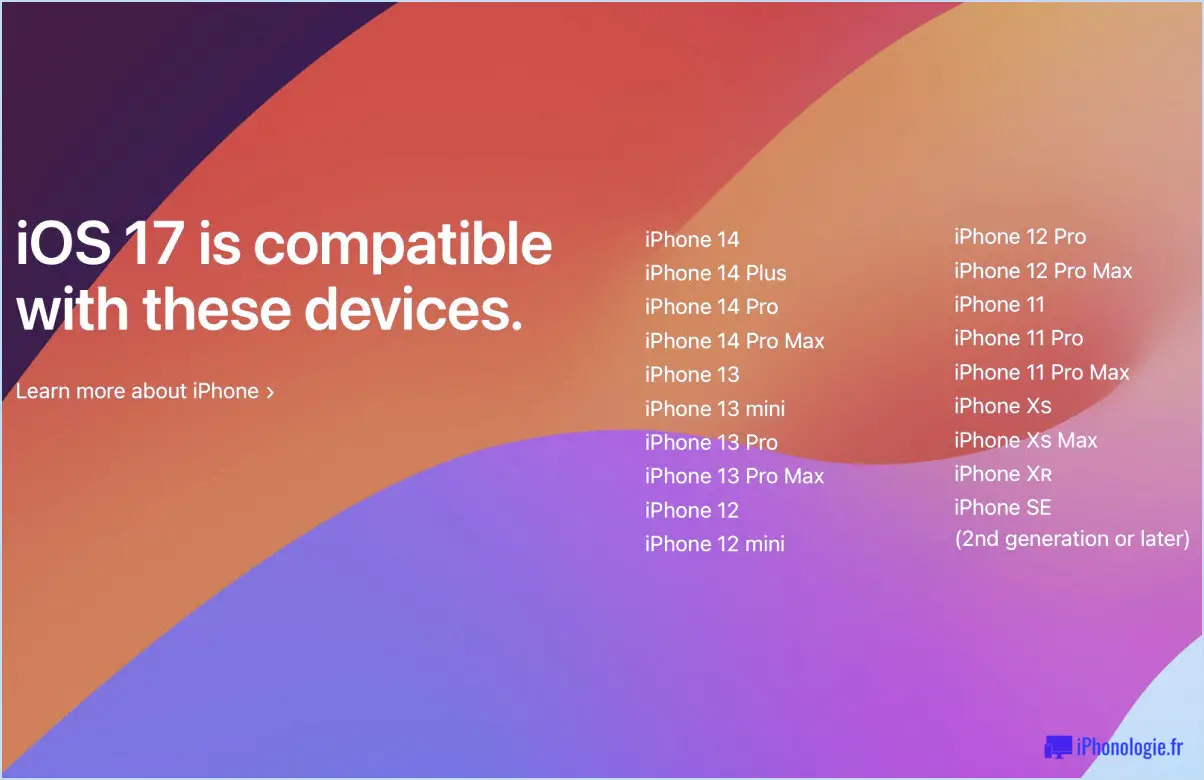 Liste officielle des appareils compatibles iOS 17 de tous les modèles iPhone pris en charge