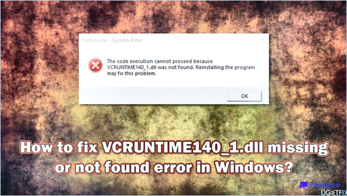 Comment corriger l'erreur vcruntime140_1 dll not found dans microsoft windows?