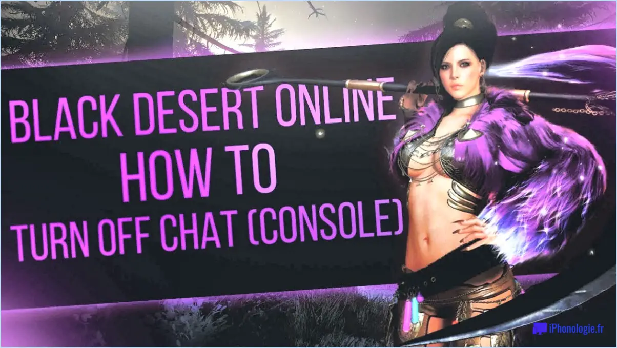 Comment désactiver le chat dans black desert online xbox?