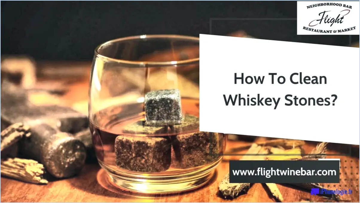 Comment nettoyer les pierres à whisky?