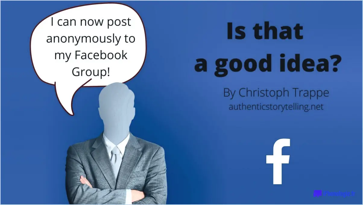 Comment poster anonymement sur un groupe Facebook?