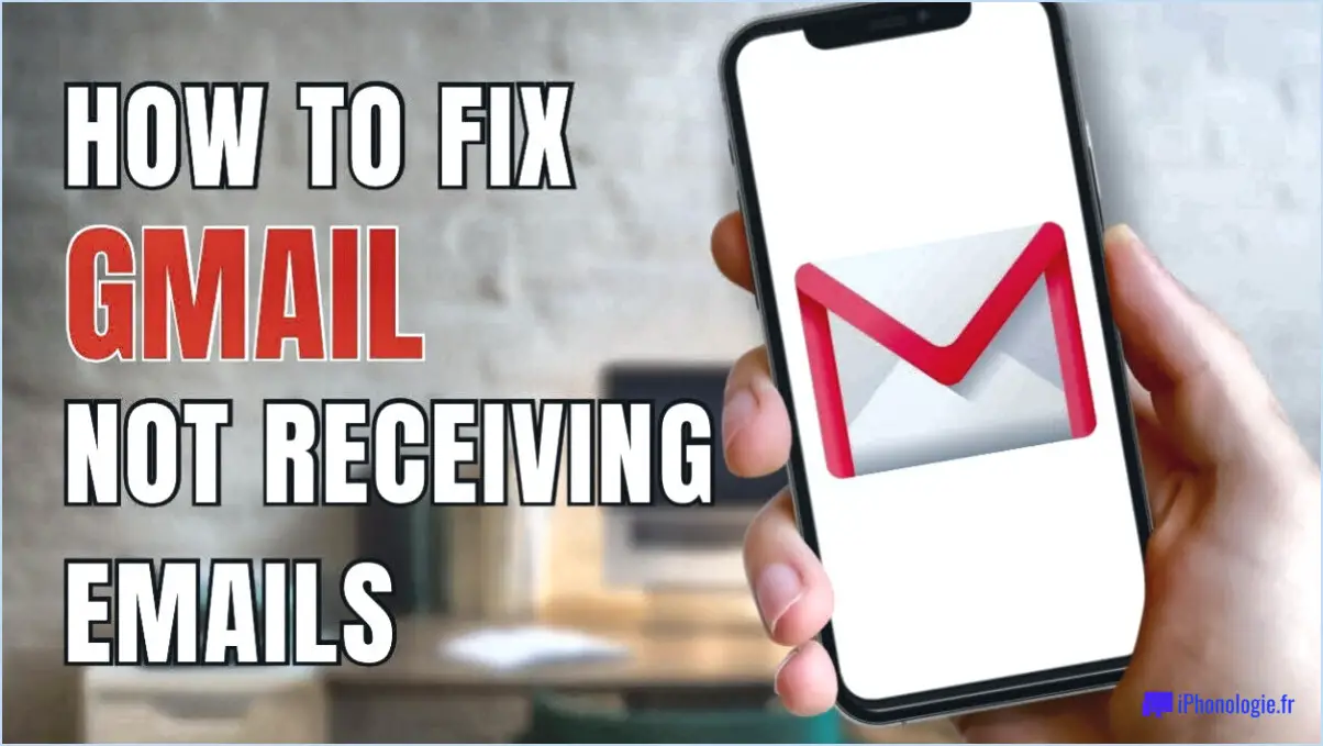 Comment résoudre le problème de non-réception des courriels dans gmail?