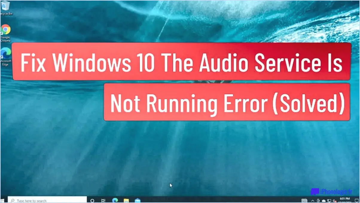 Le service audio de windows ne fonctionne pas sur windows 10 résolu?