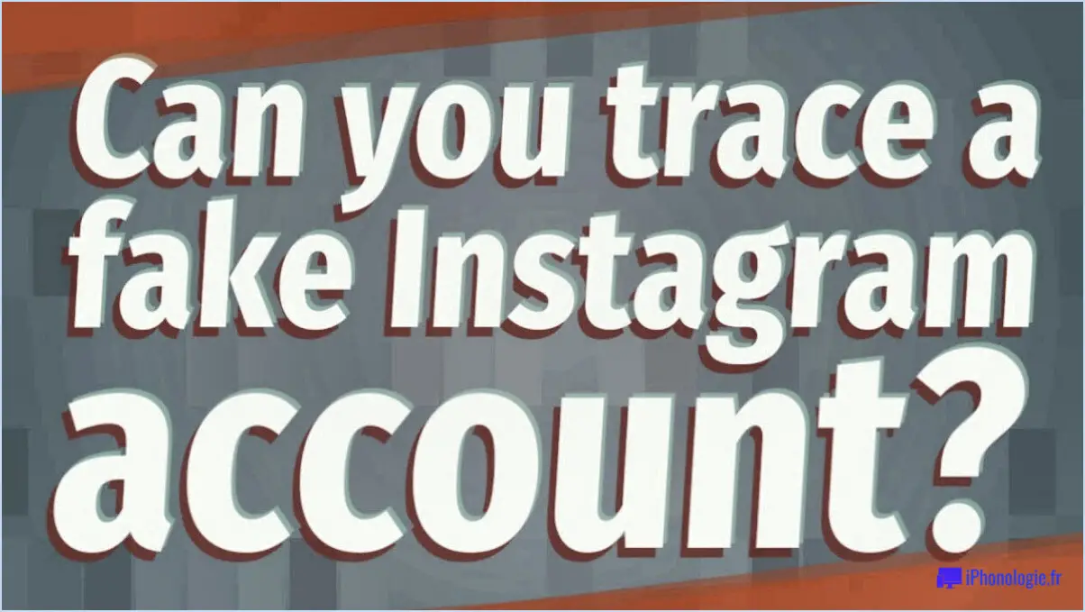Peut-on tracer les faux comptes Instagram?