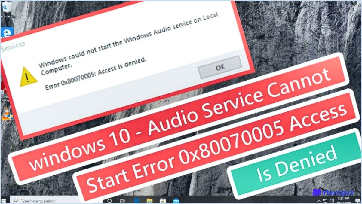 Réparer l'erreur 0x80070005 de refus d'accès au service audio de windows?