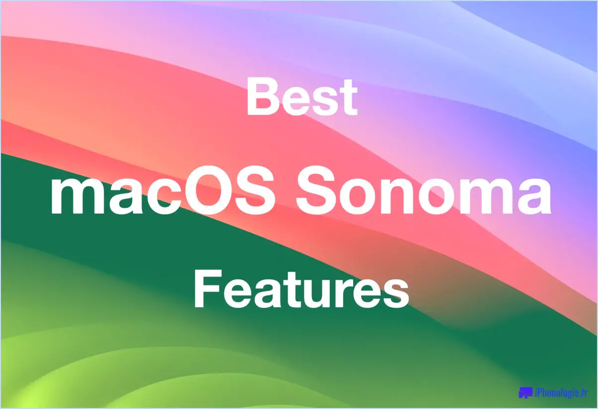 Les meilleures fonctionnalités de macOS Sonoma