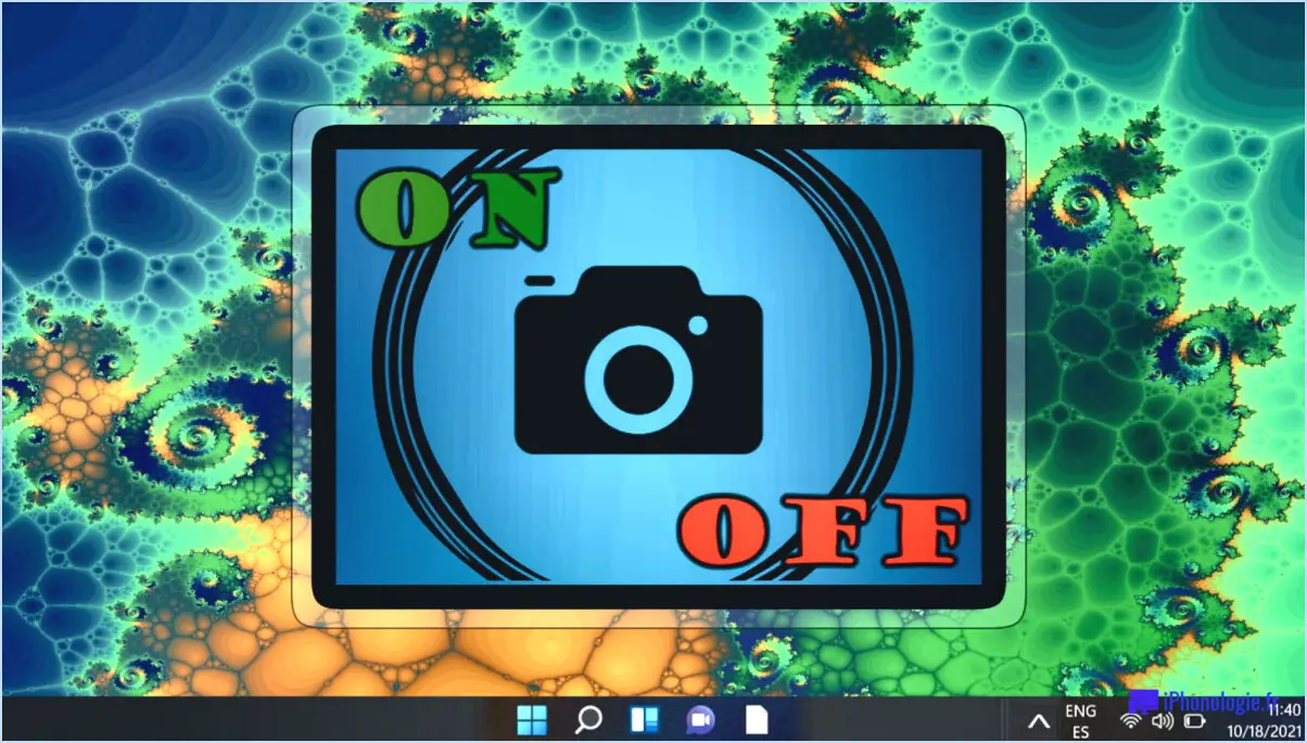 Comment activer ou désactiver la caméra dans windows 11?