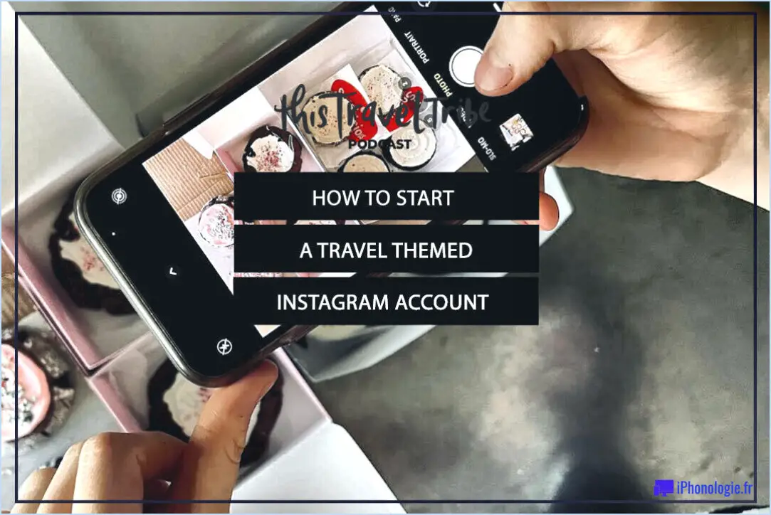 Comment démarrer un instagram de voyage?