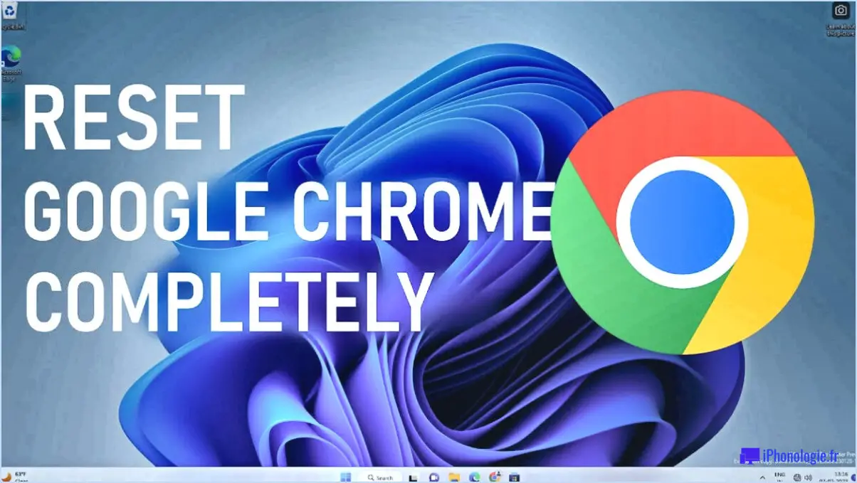Comment réinitialiser google chrome dans windows 10?