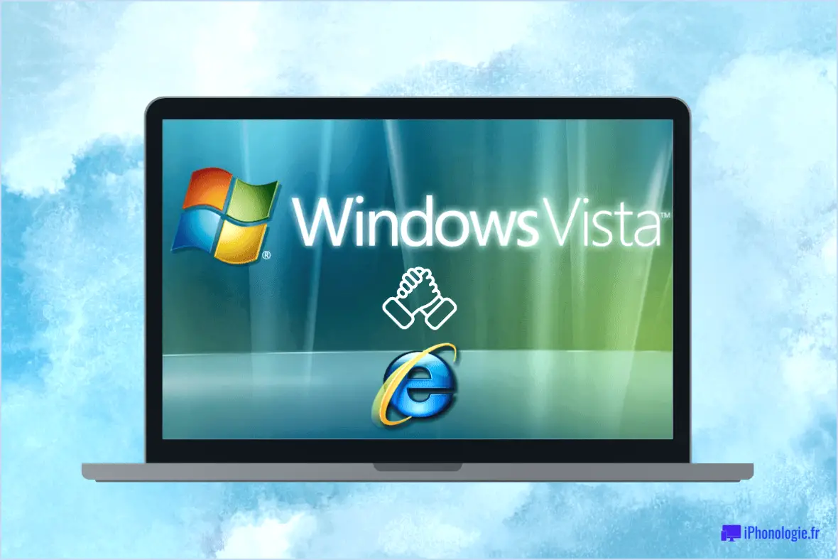 Internet Explorer est-il encore compatible avec Windows Vista?