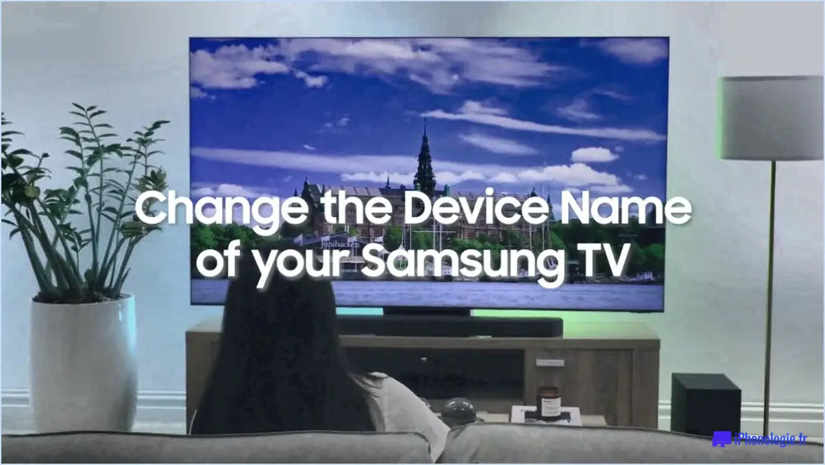 Comment changer le nom de votre samsung tv?