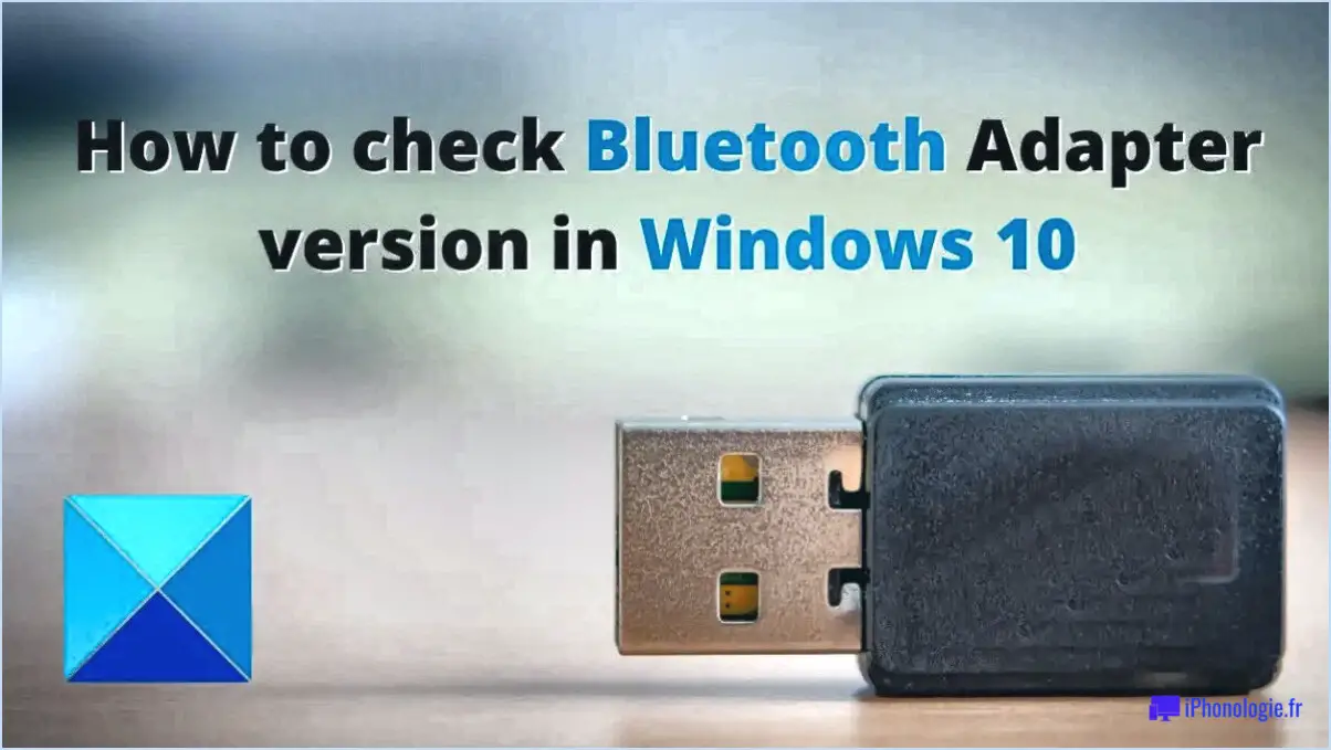 Comment vérifier la version du bluetooth sous windows 10?