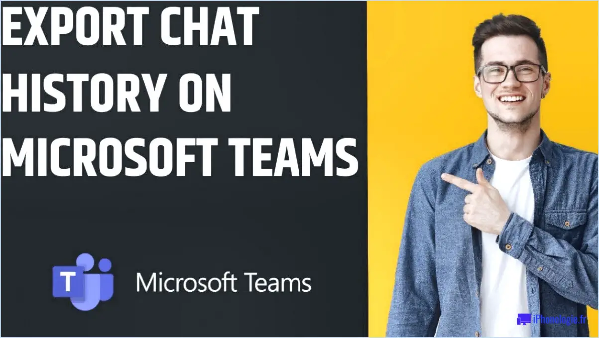 Microsoft Teams : Comment exporter l'historique des discussions?