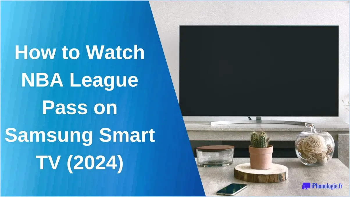 Comment regarder league pass sur samsung smart tv?