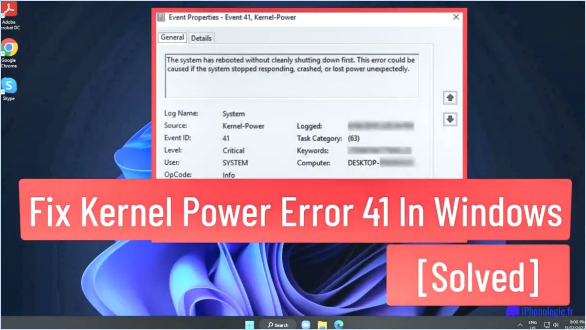 Comment réparer l'erreur kernel power 41 windows 11 étapes?