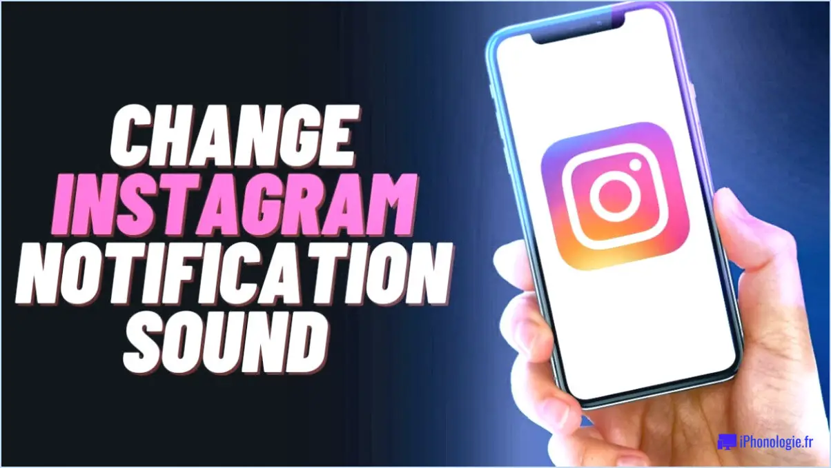 Changer le son de la notification pour instagram?