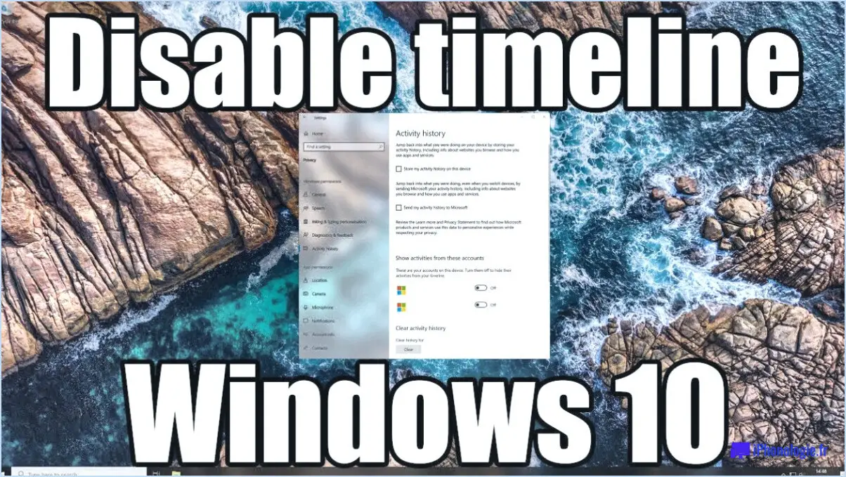 Comment activer ou désactiver la ligne de temps dans windows 10?