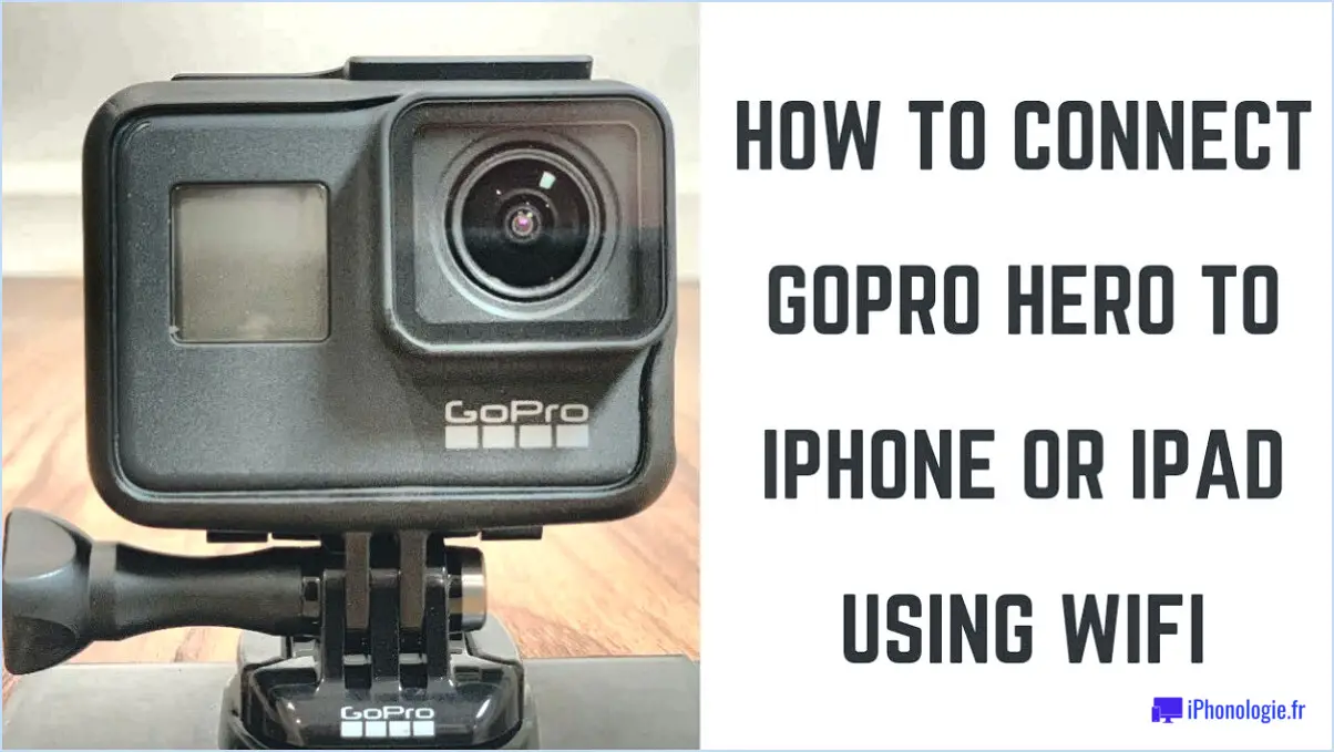 Comment connecter la gopro hero 1 a l'iphone?