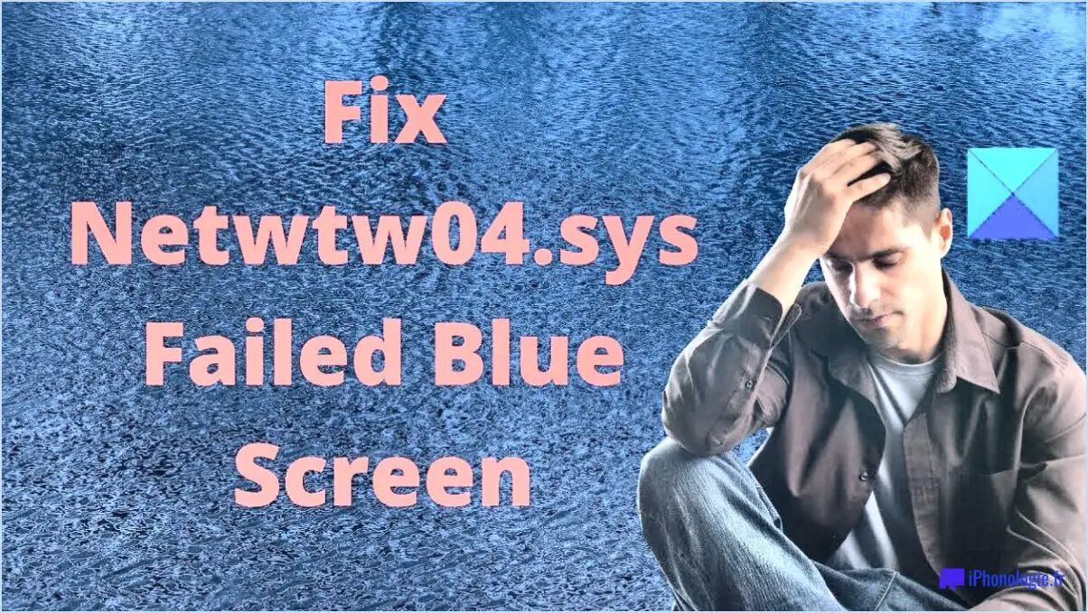 Comment corriger l'erreur netwtw04 sys failed windows 10?