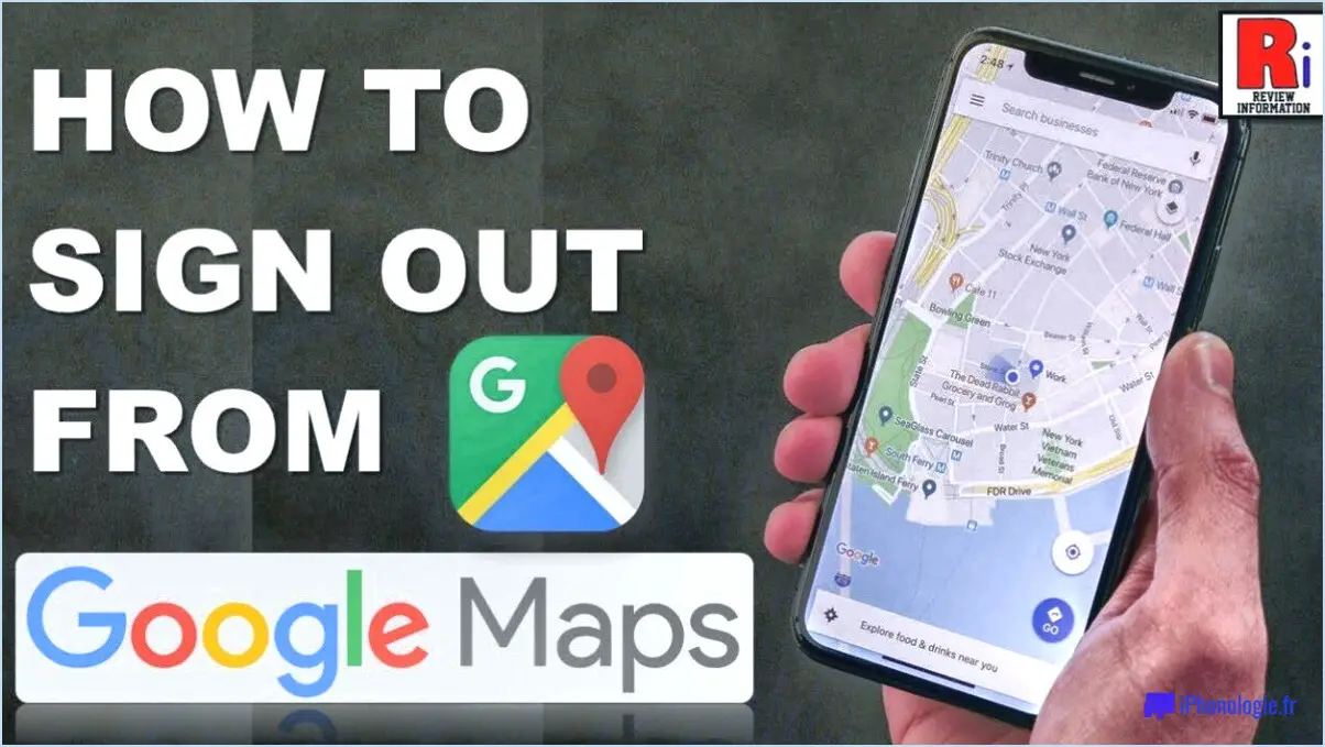 Comment se déconnecter de l'application Google Maps?