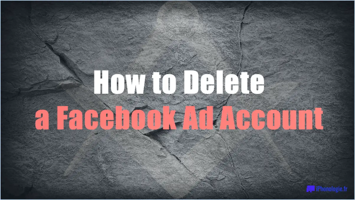 Comment supprimer un compte publicitaire facebook?
