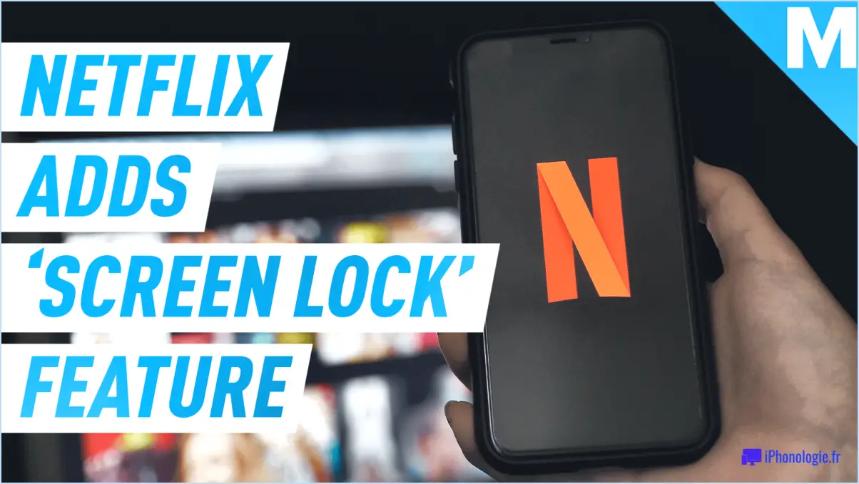 Comment utiliser le verrouillage d'écran dans Netflix?