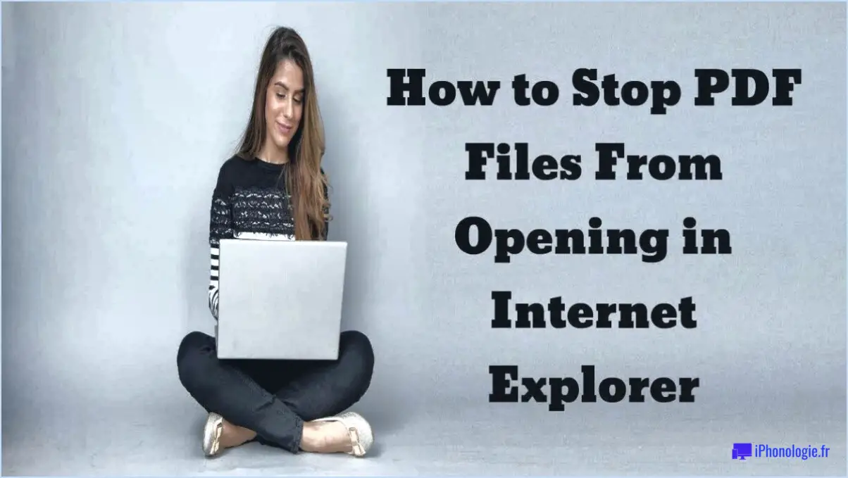 Empêcher Internet Explorer d'ouvrir des fichiers PDF?