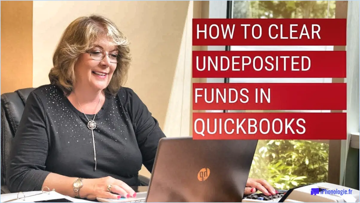 Comment nettoyer les fonds non déposés dans quickbooks online?