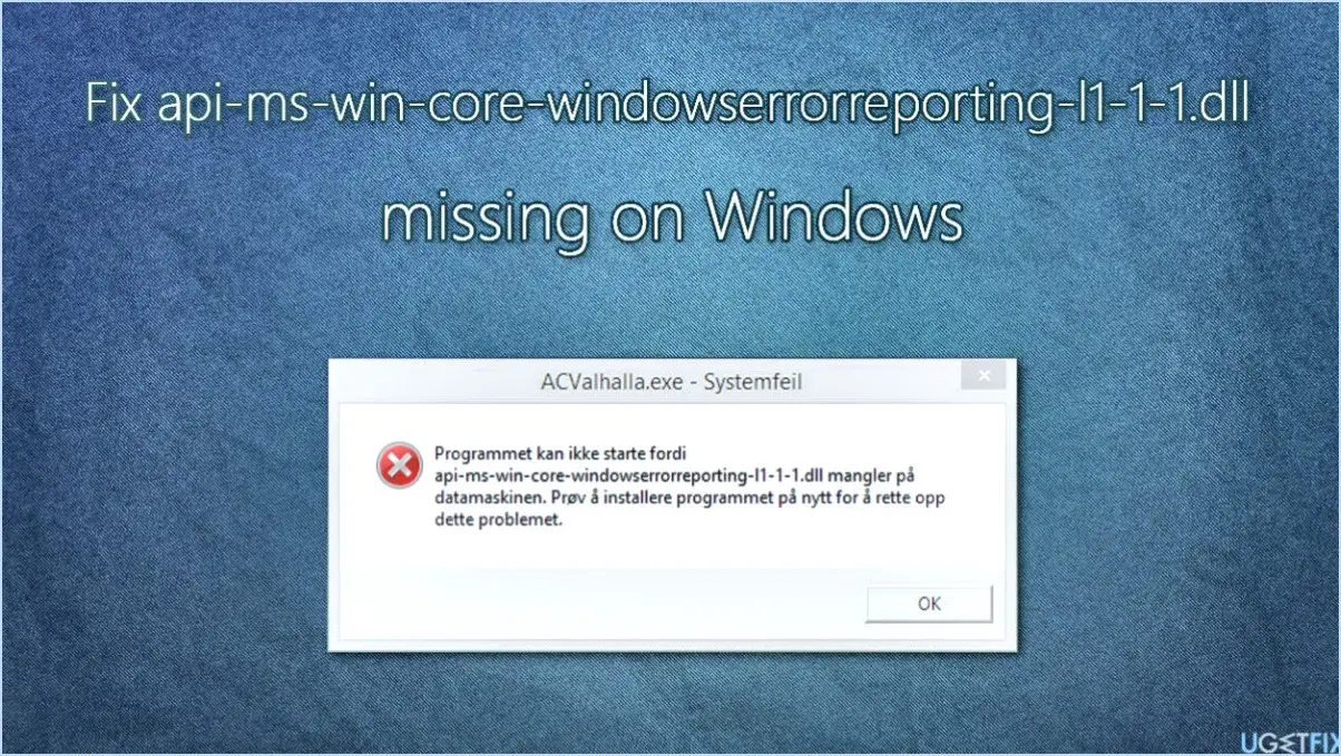 Fix api ms win core windowserrorreporting l1 1 1 dll missing error steps?