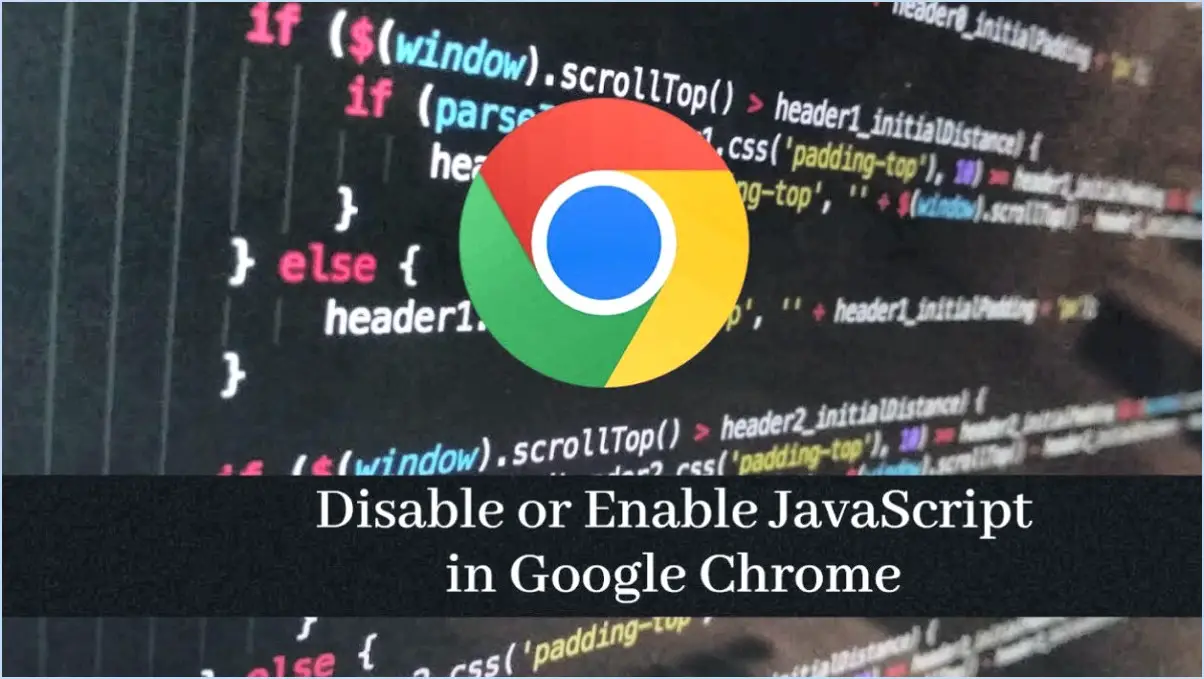 Activer ou désactiver JavaScript dans Google Chrome?