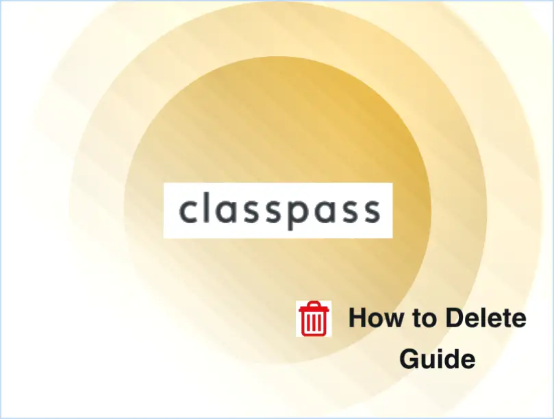 Comment supprimer un compte classpass?